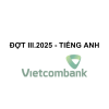 Đề thi Vietcombank đợt 3 năm 2025 - bài thi Tiếng Anh